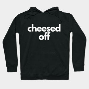 Cheesed Off Hoodie